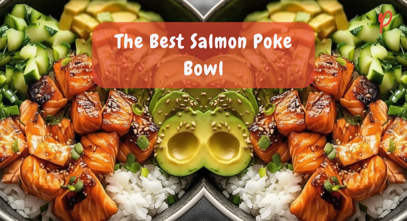 The Best Salmon Poke Bowl Recipe - Fresh, Flavorful & Easy